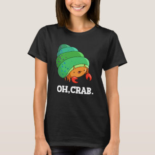 T-shirt Oh Crabe Funny Crabe Phrase Pun Dark BG