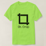 T-shirt Oh Crop Funny Photo Edition<br><div class="desc">Un tour amusant sur le montage photo,  ce t-shirt design est le symbole pour le recadrage photo avec le texte "Oh,  Crop".</div>