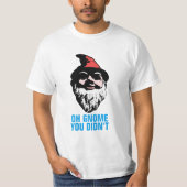 T-shirt Oh gnome vous n'avez pas fait (Devant)