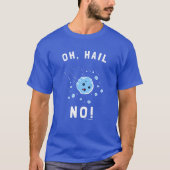 T-shirt Oh Hail Non (Devant)