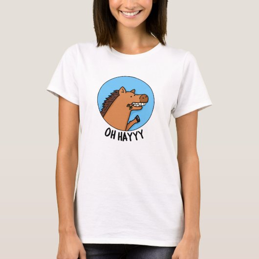 T-shirt Oh Hayyyyy Funny Horse Pun (Devant)