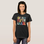 T-shirt Oh Hey Fifth Grade Groovy Back To School Teacher (Devant entier)