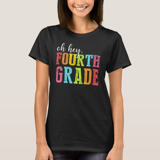 T-shirt Oh Hey Fourth Grade Back To School Students Teache (Devant)