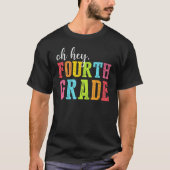 T-shirt Oh Hey Fourth Grade Back To School Students Teache (Devant)
