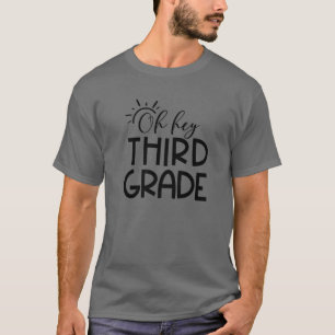 T-shirt Oh Hey Troisième Grade Funny Enseignant 3Ème Année