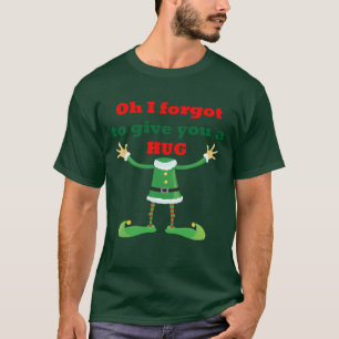 T-shirt Oh j'ai oublié de vous donner une étreinte chemi