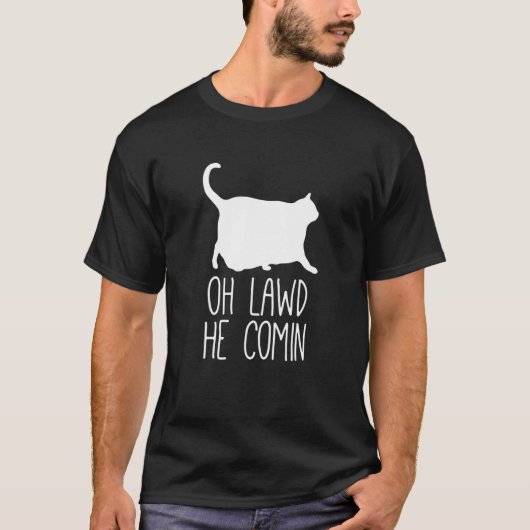 T-shirt Oh Lawd Il Arrive Chonk Chat (Devant)
