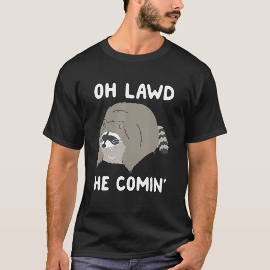 T-shirt Oh Lawt He Comin' Raccoon (Devant)