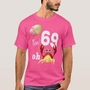 T-shirt Oh merde J'ai 69 ans 69e anniversaire Humour Crabe
