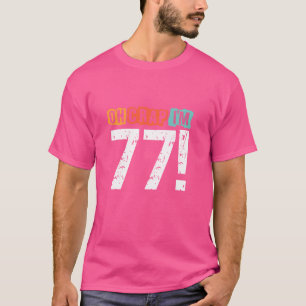 T-shirt Oh merde, je suis il y a 77 ans Funny 77th Birthda