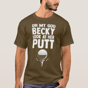 T-shirt Oh Mon Dieu Becky Regarde Son Putt Golfer Funny Hu