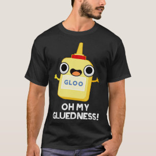 T-shirt Oh My Gluiness Super Glue Pun