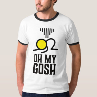 T-shirt Oh my gosh... oh my god
