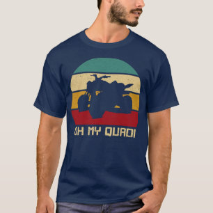 T-shirt Oh My Quad Four Wheeler Biker