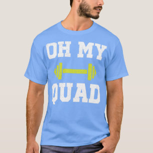 T-shirt Oh My Quad Funny Gym