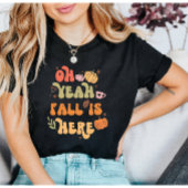 T-shirt Oh Ouais Fall est ici Citation automne