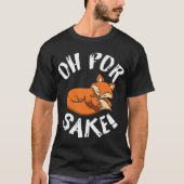T-shirt Oh pour Fox Sake Fox Lover (Devant)