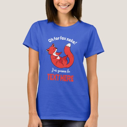 T-shirt Oh Pour Fox Sake je vais être une mère maman drôle (Devant)
