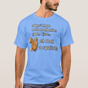 T-shirt Oh Regardez Un Écureuil Drôle Humour animal TDAH
