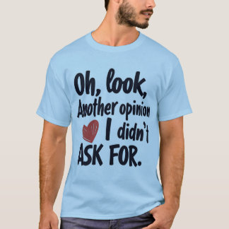 T-shirt Oh regardez une autre opinion que je n'ai pas dema