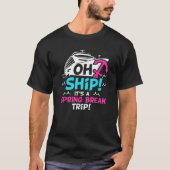T-shirt Oh Ship It s a Spring Break Trip Spring Break  (Devant)