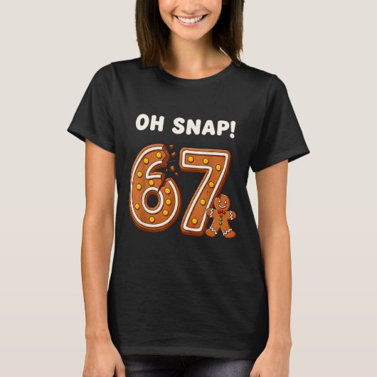 T-shirt Oh Snap 67 Six Seven Meme Gingerbread Man Funny 67 (Devant)