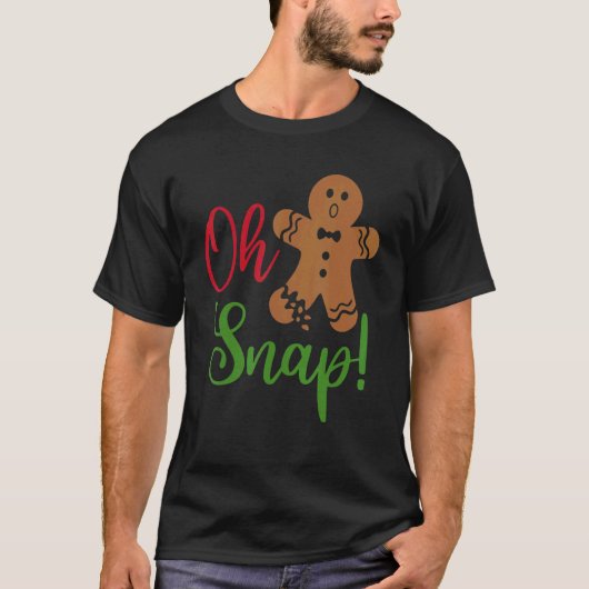 T-shirt Oh Snap Gingerbread  Broken Gingerbread Christmas  (Devant)