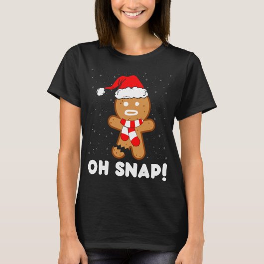 T-shirt Oh Snap Gingerbread Homme Cookie Funny Christmas C (Devant)