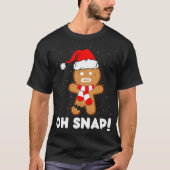 T-shirt Oh Snap Gingerbread Homme Cookie Funny Christmas C (Devant)