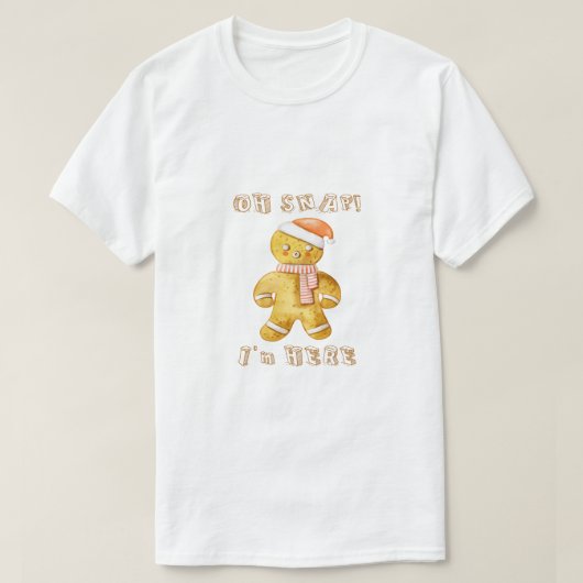 T-shirt "Oh Snap I'm Here" Funny Gingerbread Man Christmas (Design devant)
