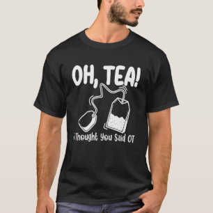 T-shirt Oh Tea Je Pensais Que Vous Avez Dit À L'Ergothérap