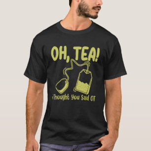 T-shirt Oh Tea Je Pensais Que Vous Avez Dit À L'Ergothérap