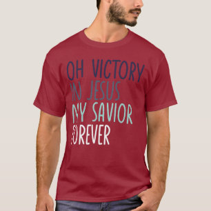 T-shirt Oh Victoire En Jésus Mon Sauveur Pour Toujours Chr