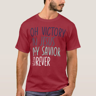 T-shirt Oh Victoire En Jésus Mon Sauveur Pour Toujours Chr