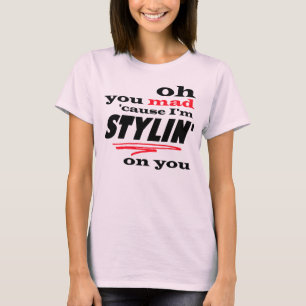 T-shirt Oh vous cause folle je suis Stylin sur vous