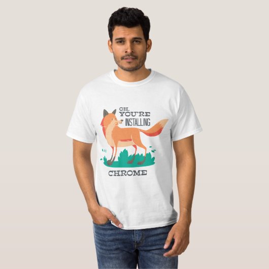 T-shirt Oh, vous installez Chrome? - Funny Fox Browser (Devant entier)