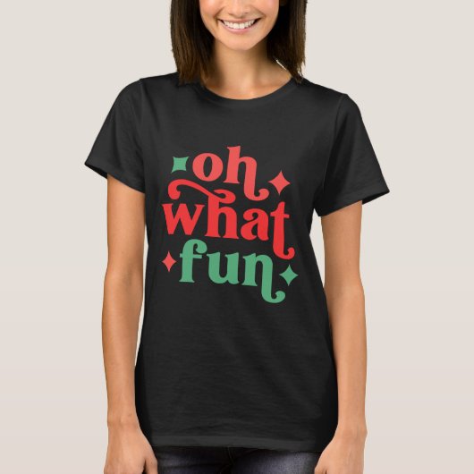 T-shirt Oh What Fun Festive Holiday Tygraphy (Devant)