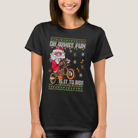 T-shirt Oh What Fun Is It To Ride Santa Riding Motorbike (Devant)