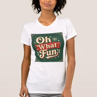 T-shirt Oh what fun stylish retro women family holiday tee