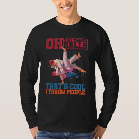 T-shirt Oh You Throw Balls That's Cool I Throw People (Devant)