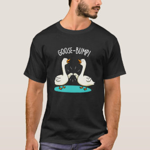 T-shirt Oie Bumps drôle Animal Pun Dark BG