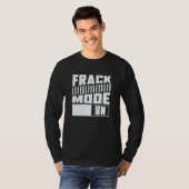 T-shirt Oil Drilling Mode On  Fracker Oilfield Fracking (Devant entier)