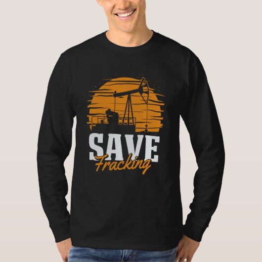 T-shirt Oil Drilling Save Fracker Oilfield Fracking (Devant)