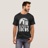 T-shirt Oil Drilling Tacos Fracker Oilfield Fracking (Devant entier)