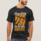 T-shirt Oilfield Survive Fracker Huile foreuse Fracking Fr (Devant)