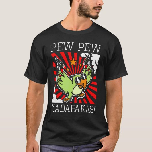 T-shirt Oiseau de perroquet Sarcastique Pew Pew Madafakas (Devant)