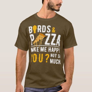 T-shirt Oiseaux amp Pizza Me Rendre Heureux