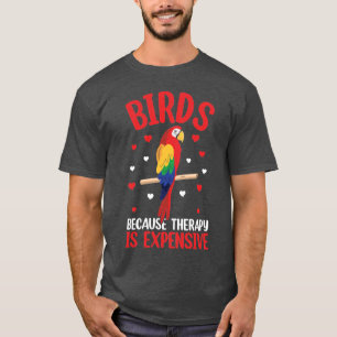 T-shirt Oiseaux Parce que la thérapie est chère Drôle de p
