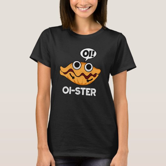 T-shirt Oister Funny Animal Oyster Pun Dark BG (Devant)