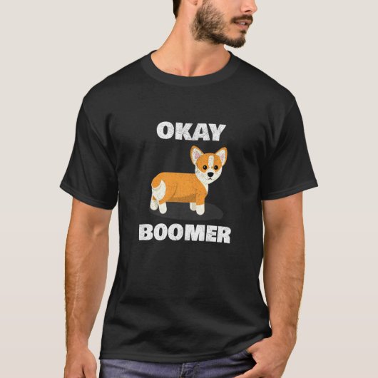 T-shirt Ok Boomer Corgi Okay Boomer (Devant)